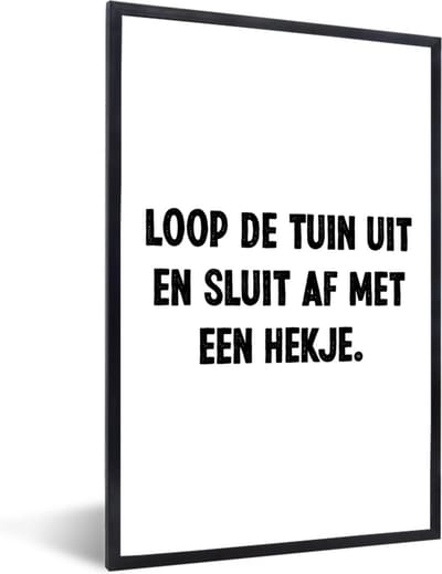 Fotolijst incl. Poster - Spreuken - Loop de tuin uit en sluit af - Quotes - 40x60 cm - Posterlijst