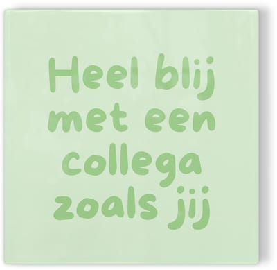 Tegeltje Heel blij met een collega zoals jij – groen – tegeltje met tekst
