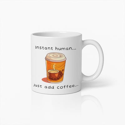 Grappige Koffiemok – "Instant Human Just Add Coffee" – Cadeau voor Koffieliefhebbers, Kantoor & Thuis