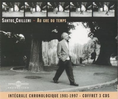Santos Chillemi - Au Gré Du Temps - Intégrale Chronologique 1981 - 1997 (3 CD)