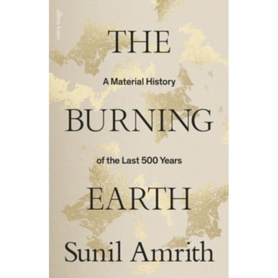 The Burning Earth - Sunil Amrith