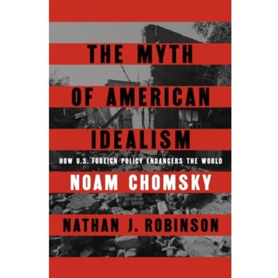 The Myth Of American Idealism - Noam Chomsky