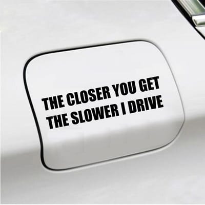 Bumpersticker - The Closer You Get The Slower I Drive - 4 X 14,8 - Zwart