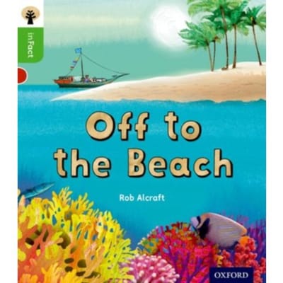 Oxford Reading Tree Infact: Oxford Level 2: Off To The Beach - Oxford Reading Tree Infact - Rob Alcraft