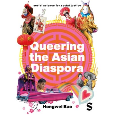 Queering The Asian Diaspora - Social Science For Social Justice - Hongwei Bao