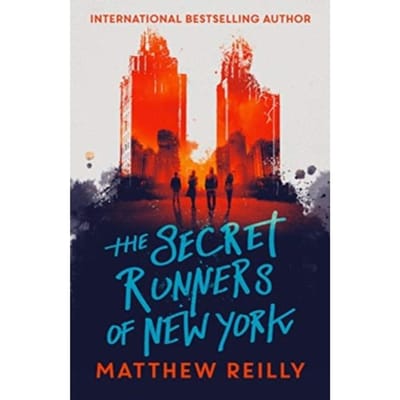 The Secret Runners Of New York - Matthew Reilly