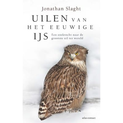Uilen Van Het Eeuwige Ijs - Jonathan C. Slaght