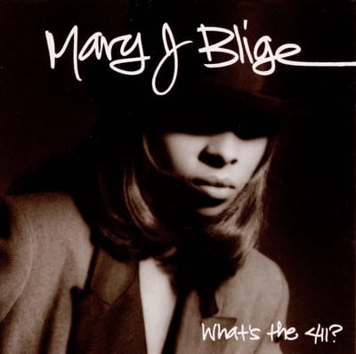 What's The 411? - Mary J. Blige