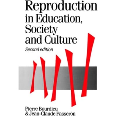 Reproduction In Education, Society And Culture - Bourdieu, Pierre