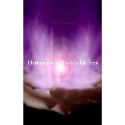 Herinner Wie Jij Werkelijk Bent - Bart Roosemont