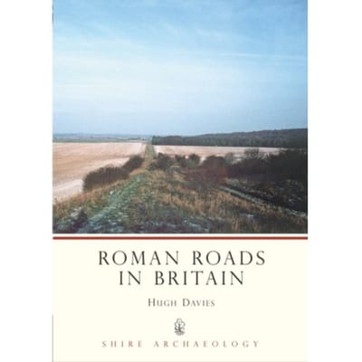 Roman Roads In Britain - Shire Archaeology - Hugh Marlais Davies