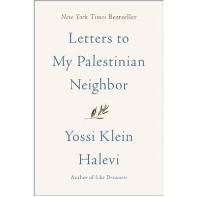 Letters To My Palestinian Neighbor - Yossi Klein Halevi