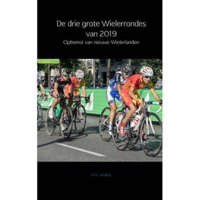 De Drie Grote Wielerrondes Van 2019 - H.V. Anderz