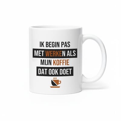 Grappige Koffieliefhebber Mok “Ik Begin Pas Met Werken Als Mijn Koffie Dat Ook Doet” | Humoristische Koffiemok | 330 ml