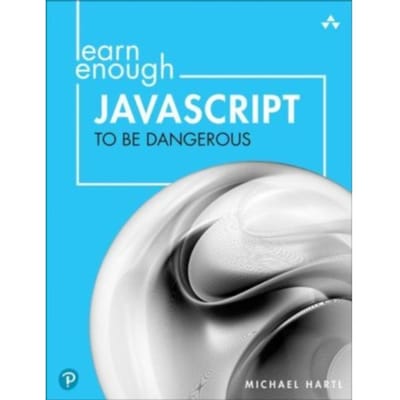 Learn Enough Javascript To Be Dangerous - Michael Hartl