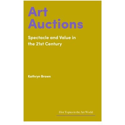 Art Auctions - Hot Topics In The Art World - Kathryn Brown