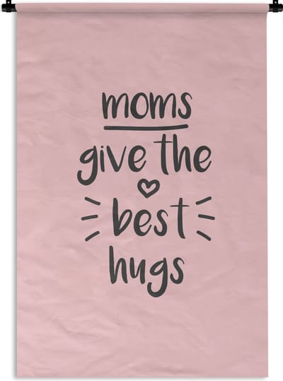 Wandkleed Moederdag - Moederdag cadeau voor de liefste mama met tekst - Moms give the best hugs Wandkleed katoen 60x90 cm - Wandtapijt met foto