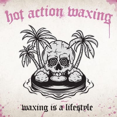 Hot Action Waxing - Waxing Is A Lifestyle (CD)