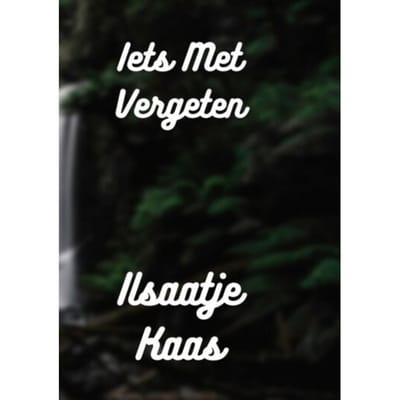 Iets Met Vergeten - Ilsaatje Kaas