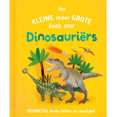 Het Kleine Maar Grote Boek Over Dinosauriërs - Clive Gifford