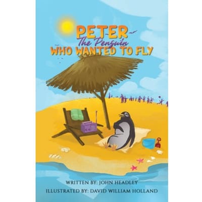 Peter The Penguin Who Wanted To Fly - Headley, John