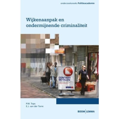 Wijkenaanpak En Ondermijnende Criminaliteit - Onderzoeksreeks Politieacademie - P.W. Tops