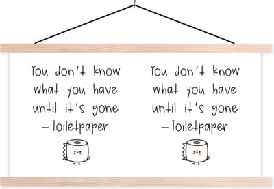Posterhanger incl. Poster 120x60 cm - Schoolplaat - Spreuken - Quotes - You don't know what you have until it's gone - WC papier - Toiletpapier - Textielposter - Blanke latten