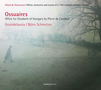Graindelavoix, Björn Schmelzer - Ossuaires - Office For Elizabeth Of Hungary By Pierre De Cambrai - Villard De Honnecourt Métier, Memoires And Travels Of A 13th-Century Cathedral Builder Vol.1 (CD)