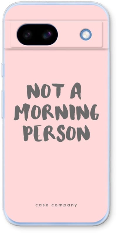Case Company® - Hoesje geschikt voor Google Pixel 8a hoesje - Morning person - Soft Cover Telefoonhoesje - Bescherming aan alle Kanten en Schermrand