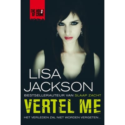 Vertel Me - The House Of Crime - Lisa Jackson