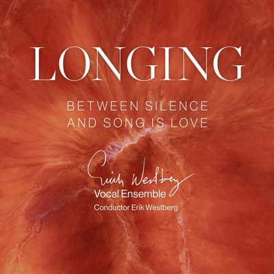 Erik Westberg Vocal Ensemble, Erik Westberg - Longing: Between Silence And Song Is Love (CD)