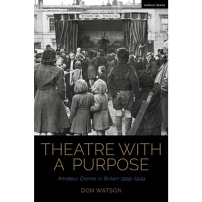 Theatre With A Purpose - Cultural Histories Of Theatre And Performance - Don (Independent scholar) Watson