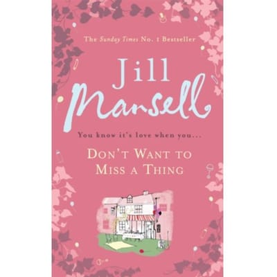 Don't Want To Miss A Thing - Jill Mansell