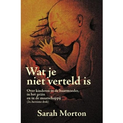 Wat Je Niet Verteld Is... - Sarah Morton