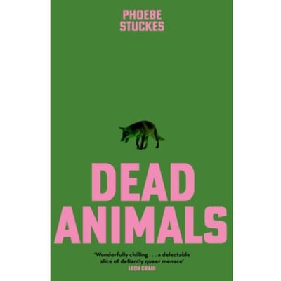 Dead Animals - Stuckes, Phoebe