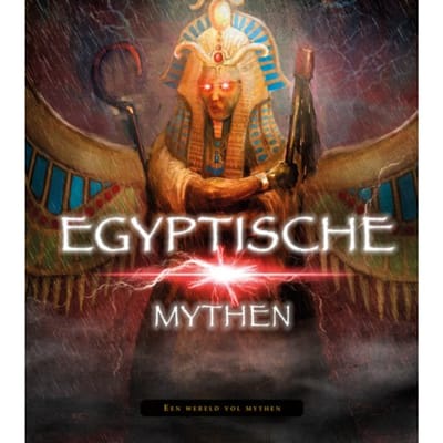 Egyptische Mythen - Een Wereld Vol Mythen - Eric Braun