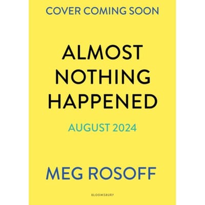 Almost Nothing Happened - Meg Rosoff