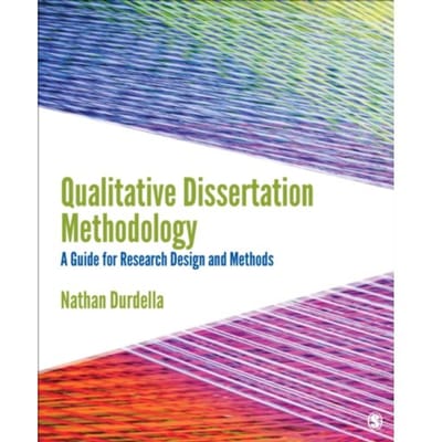 Qualitative Dissertation Methodology: A Guide For Research Design And Methods - Durdella