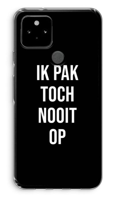 Case Company® - Hoesje geschikt voor Google Pixel 5 hoesje - Ik pak nooit op - Zwart - Soft Cover Telefoonhoesje - Bescherming aan alle Kanten en Schermrand