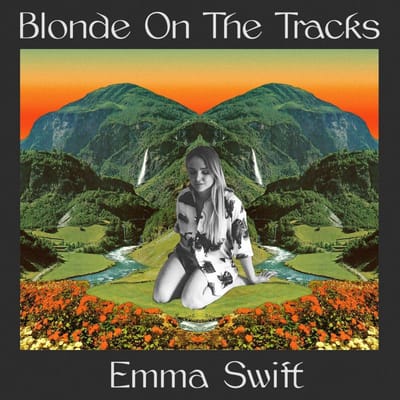 Blonde On The Tracks - Emma Swift
