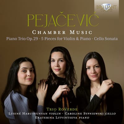 Trio RoVerde: Lusiné Harutyunyan, Caroline Sypniewski, Ekaterina Litvintseva - Pejacavic: Chamber Music (CD)