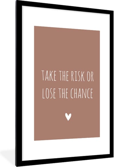 Fotolijst incl. Poster - Engelse quote "Take the risk of lose the chance" met een hartje op een bruine achtergrond - 80x120 cm - Posterlijst