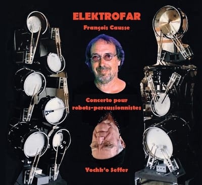 François Causse - Elektrofar (Concerto Pour Robots-percussionistes) (CD)