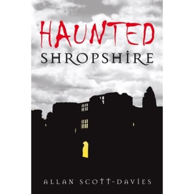 Haunted Shropshire - Allan Scott-Davies