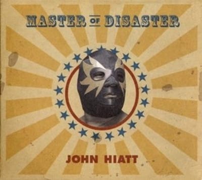 Master Of Disaster - John Hiatt