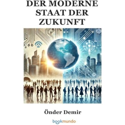 Der Moderne Staat Der Zukunft - Önder Demir