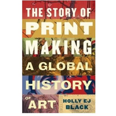 The Story Of Printmaking - Holly EJ Black