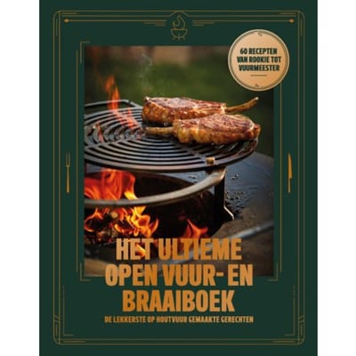 Het Ultieme Open Vuur- En Braaiboek – 60 Recepten Voor Echte Vuurmeesters