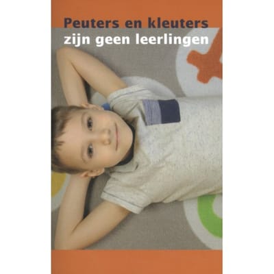 Peuters En Kleuters Zijn Geen Leerlingen - Sieneke Goorhuis-Brouwer