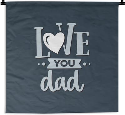 Wandkleed - Vaderdag - Cadeau voor man - Quote - 120x120 cm - Wandtapijt